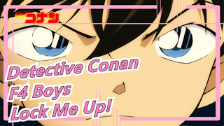 Detective Conan|F4 Boys|Mashup|Amv Keren - Lock Me Up!