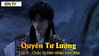 Quyến Tư Lượng Tập 9 - Chắc là tiên nhân trên đảo