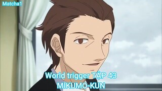 World trigger TẬP 43-MIKUMO-KUN