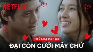 Chuyện tình của Mây và Đại | Tết ở làng địa ngục | Netflix