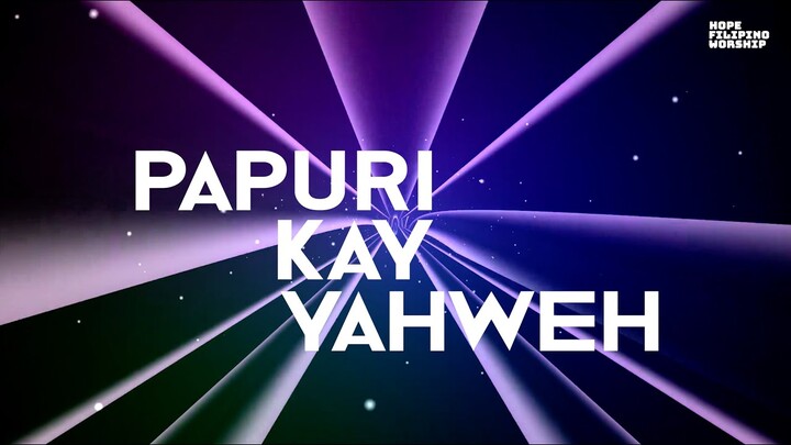 Papuri Kay Yahweh - Hope Filipino Worship (Official Lyric Video)
