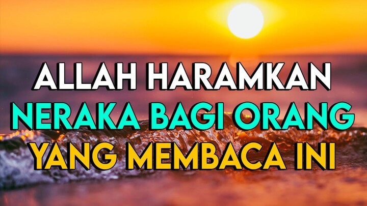 ALLAH HARAMKAN NERAKA MENYENTUH ORANG YANG MEMBACA KALIMAT INI