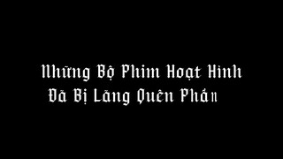 Những Bộ Phim Hoạt Hình Đã Bị Lãng Quên #1