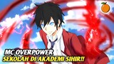 Anime dengan MC seorang murid overpower di akademi sihir‼️