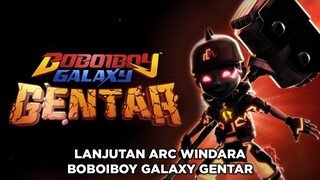 Boboiboy Galaxy Gentar - Lanjutan Dari Arc Windara