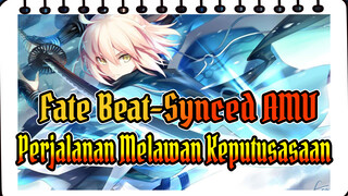 Perjalanan Melawan Keputusasaan | Fate / FGO / Beat-Synced AMV