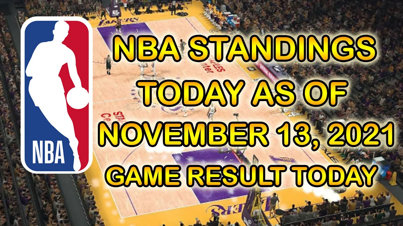 NBA STANDINGS AS OF NOVEMBER 13, 2021/NBA GAMES RESULTS TODAY NBA REGULAR SEASON 2021-22