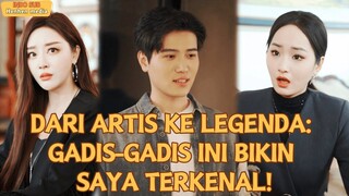 Dari artis jadi legenda, gadis-gadis ini buat aku terkenal!