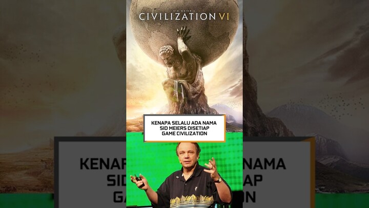 Kenapa ada nama Sid Meier's di setiap seri game Civilization