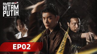 Black & White Forest (Rimba Hitam Putih) EP02 | Ding Yuxi, Ning Li, Han Xue | WeTV【INDO SUB】