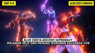 MELAWAN IBLIS KEKERINGAN DAN MENJADI MUSUH DARI KELUARGA YUN | BAHAS ALUR DONGHUA YISHI DUZUN #14