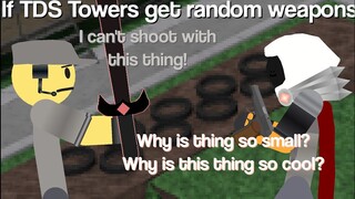 If TDS Towers Get Random Weapons (TDS Memes)