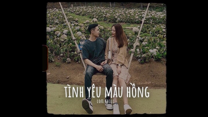 Tình Yêu Màu Hồng「Lo - Fi Ver by Freak D」- Ngàn Câu Ca Đến Bên Bầu Trời || Pii