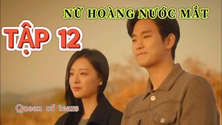 Review Phim: Nữ Hoàng Nước mắt Tập 12 | Vợ tìm được quỹ bí mật, hợp sức với chồng cũ  phản công