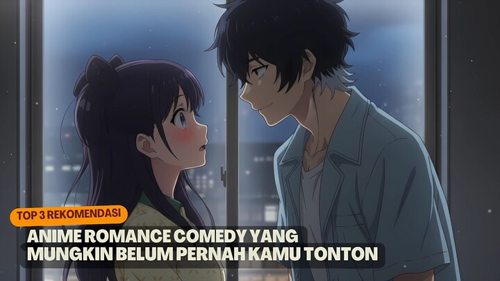 Rekomendasi anime romance comedy yang mungkin belum pernah kamu tonton!