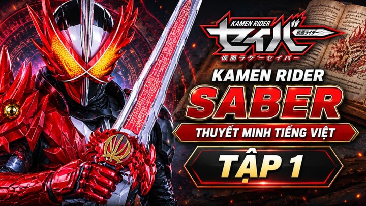 Kamen Rider Saber Tập 1: Kiếm Sĩ Bùng Cháy | Thuyết Minh Tiếng Việt
