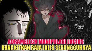 ADRAMELECH MANIPULASI LUCIUS❗BANGKITKAN SATAN RAJA IBLIS SESUNGGUHNYA❗TEORI BLACK CLOVER