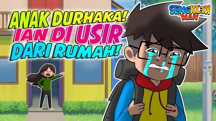 ANAK DURHAKA! IAN DIUSIR DARI RUMAH - sengklekman