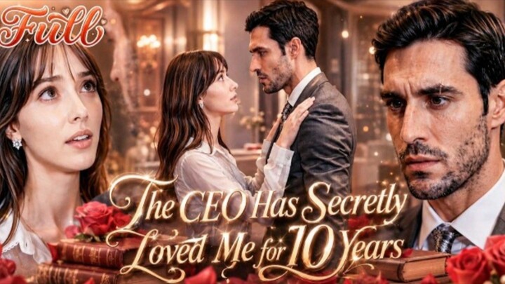 THE CEO HAS SECRET LOVED ME FOR 10 YEARS
