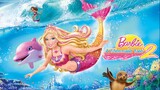 (2012) Barbie™ Câu Chuyện Người Cá 2 (Barbie In A Mermaid Tale 2)| Trọn Bộ.