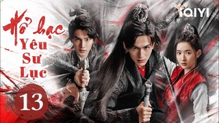 Phim Bộ Cổ Trang Trung Quốc Siêu Hot | HỔ HẠC YÊU SƯ LỤC - Tập 13 | iQIYI Phim Thuyết Minh