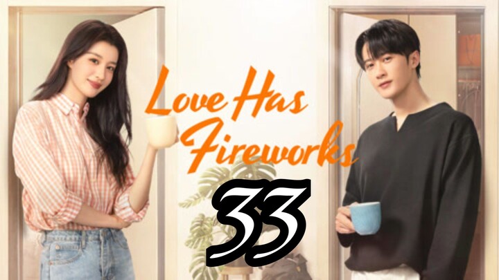 LOVE HAS FIREWORKS - EPISODE 33 [ENG SUB]