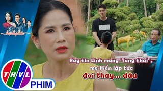 Hay tin Mỹ Linh mang ''long thai'', mẹ Hiển lập tức đòi... thay dâu | BÊN BỜ HẠNH PHÚC