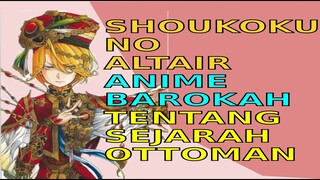 Shoukoku no Altair,Anime Barokah Terinspirasi dari Sejarah Ottoman | Alur Cerita Anime | Anime Islam