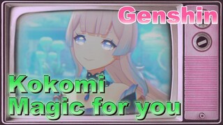 Kokomi Magic for you