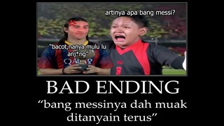 Artinya apa bang messi❓ tapi bang messinya dah muak...(bad ending)