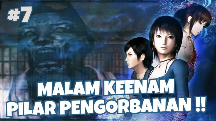 [PART 7] MALAM KEENAM PILAR PENGORBANAN - FATAL FRAME 3 : THE TORMENTED INDONESIA