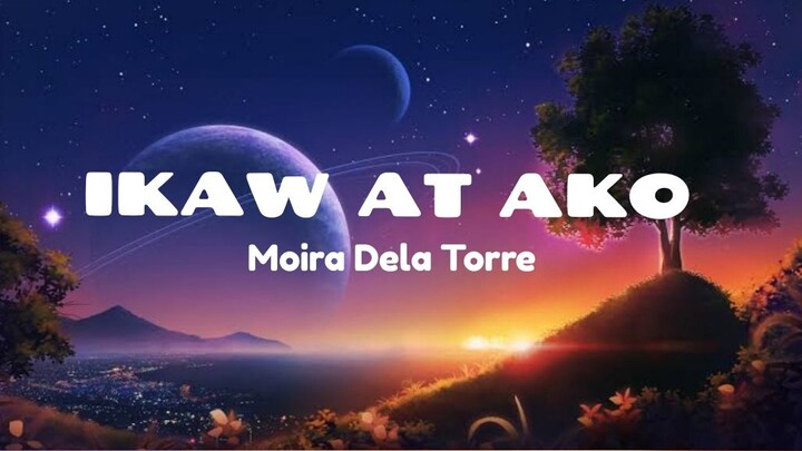 MOIRA DELA TORRE | IKAW AT AKO | LYRIC VIDEO