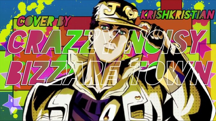 [ Opening JJBA : Diamond Is Unbreakable ] | Crazzy Noisy Bizzare Town | Cover | KrishKristian