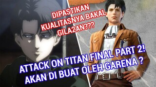 ATTACK ON TITAN FINAL SEASON PART 2 GANTI STUDIO ? - GARENA Studio? Ufotable ? SDS Animation?
