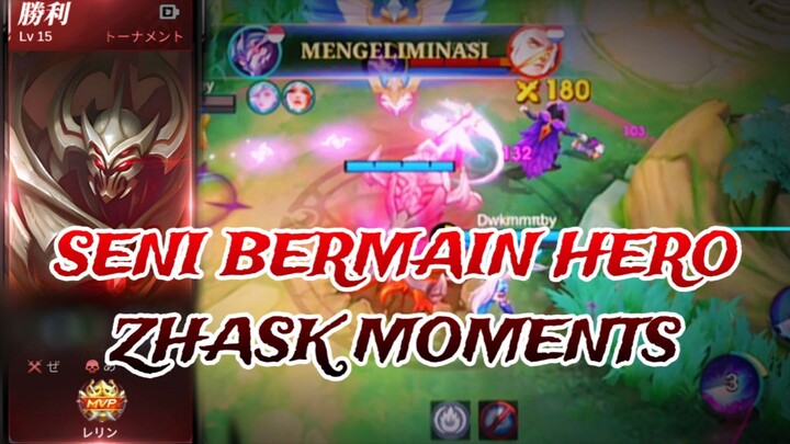 SENI BERMAIN HERO ZHASK MOMENTS