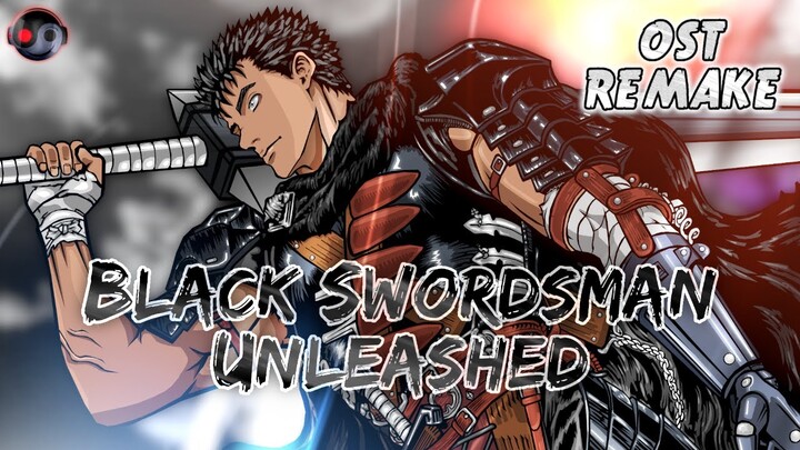 BERSERK – Black Swordsman Unleashed | HQ Ost Remake