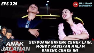 BERDUAAN BARENG CEWEK LAIN, MONDY HABISKAN MALAM BARENG CEWEK INI - ANAK JALANAN