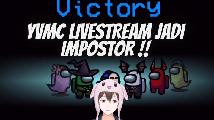 YVMC Livestream Impostor Tercyduk !! - Among Us Indonesia