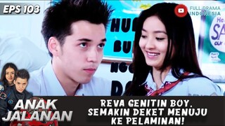 REVA GENITIN BOY, SEMAKIN DEKET MENUJU KE PELAMINAN! - ANAK JALANAN 103