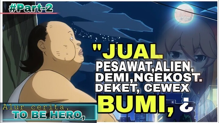 KETIKA PANGERAN ALIEN OVER POWER,TURUN KE BUMI,,/Alur cerita anime To be Hero.