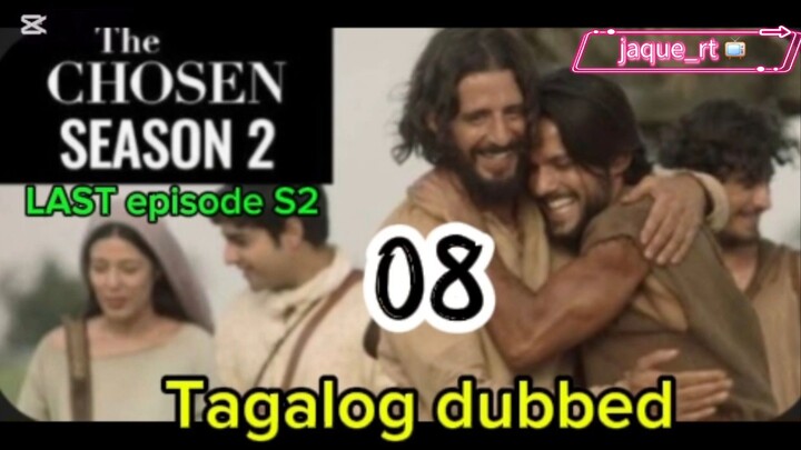 Title: The Chosen S2/ Tagalog dubbed | LAST episode 8