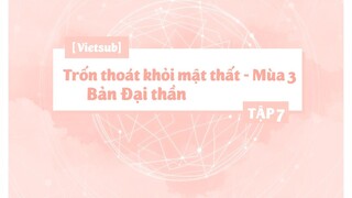 [Vietsub] Trốn Thoát Khỏi Mật Thất - Bản Đại Thần - Mùa 3 - Tập 7