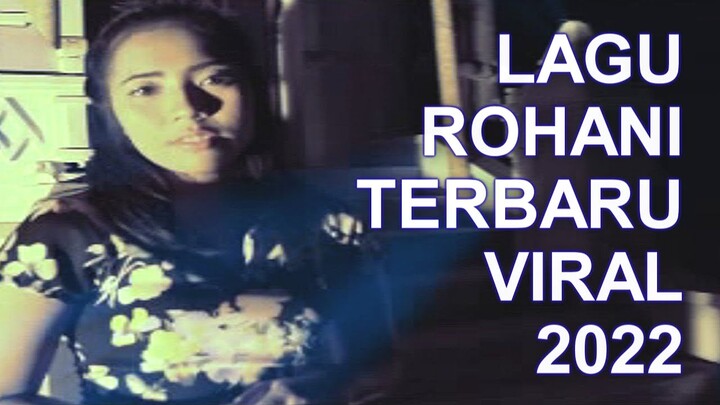 Lagu Rohani Viral Saat Ini ~ Lagu Rohani Terbaru 2022 TikTok Viral ~ TOP Hits Gereja Indonesia 2022