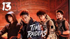 Time Raiders - Episode 13 [Eng Sub]