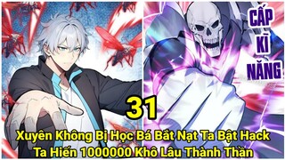 Tập 13: Xuyên Không Bị Học Bá Bắt Nạt Ta Bật HackTa Hiến 1000000 Khô Lâu Thành Thần