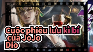 [Cuộc phiêu lưu kỳ thú của JOJO] Bạn có thích Dio như thế không?