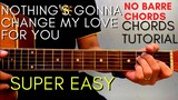 Nothing's Gonna Change My Love for You Chords (EASY GUITAR TUTORIAL) for Acoustic Cover