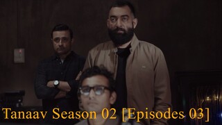 Tanaav Season 02 [Episodes 03] Hindi