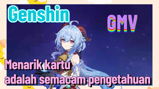 [Genshin, GMV] Menarik kartu adalah semacam pengetahuan