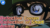 Detective Conan|【Scenes】Short Anime Collection of Aoyama Gōshō：Ⅰ&Ⅱ_TA9